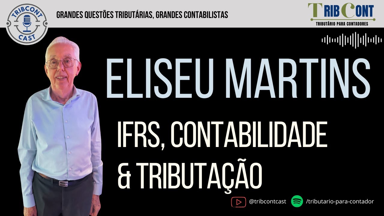 #25 - ENTREVISTA COMPLETA - Prof. ELISEU MARTINS - IFRS, Contabilidade e Tributação   #podcast