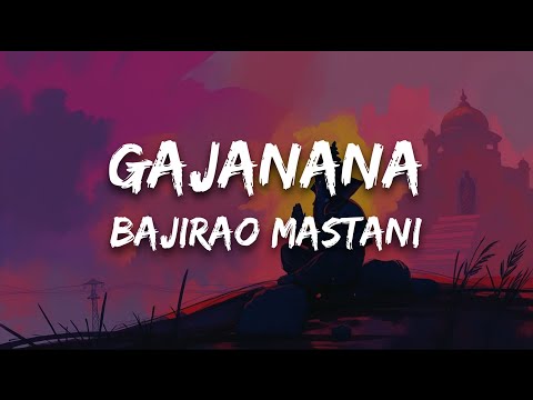 Gajanana (Lyrics) - Bajirao Mastani | Sukhwinder Singh