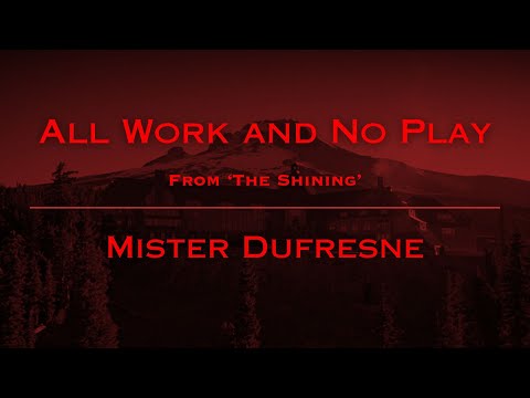 All Work and No Play (A Tribute Song to 'The Shining')