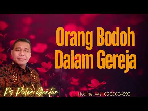 ORANG BODOH DALAM GEREJA  -  PETER GUNTUR