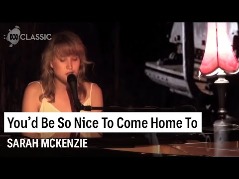 Performance You D Be So Nice To Come Home To By Sarah Mckenzie Secondhandsongs