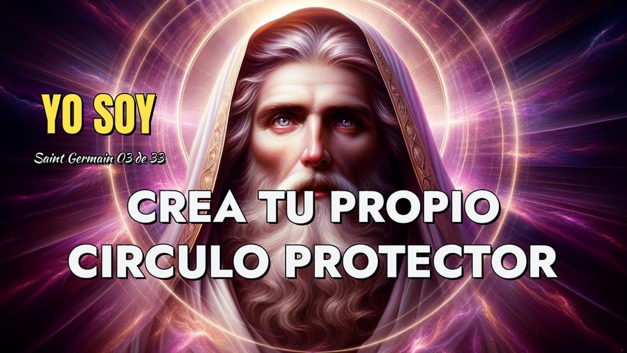 CREA TU PROPIO CIRCULO PROTECTOR Revelaciones Cinturón Electrónico 'YO SOY' Saint Germain 03 de 33