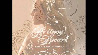 Britney Spears - Someday (I Will Understand) (Audio)
