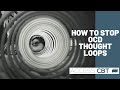 how to stop ocd thought loops