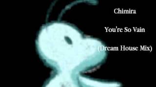 Chimira - You're So Vain (Dream House Mix)