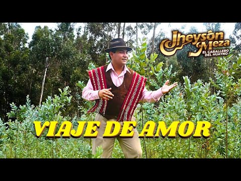♪ Jheyson Meza - Viaje De Amor / Éxito de Oro (Huayno Perú)