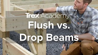 How to Install a Deck Flush Beam vs. Drop Beam | Trex Academy