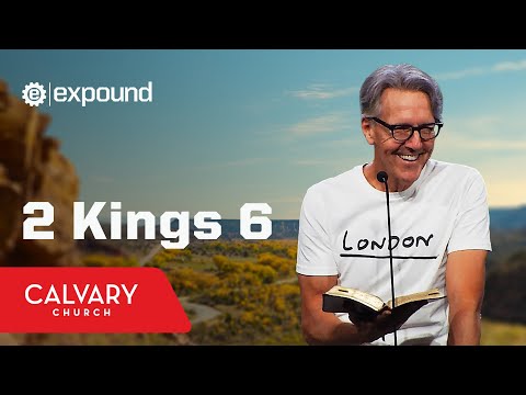 2 Kings 6 - Skip Heitzig