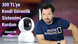 Xiaomi Mi Home Security 360 kamera inceleme ve kurulum