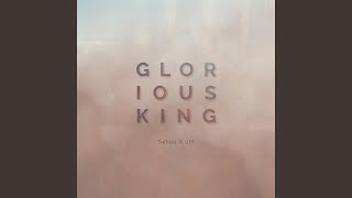 Glorious King