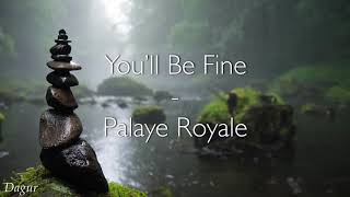 You’ll Be Fine - Palaye Royale (Lyrics) {REQUEST}