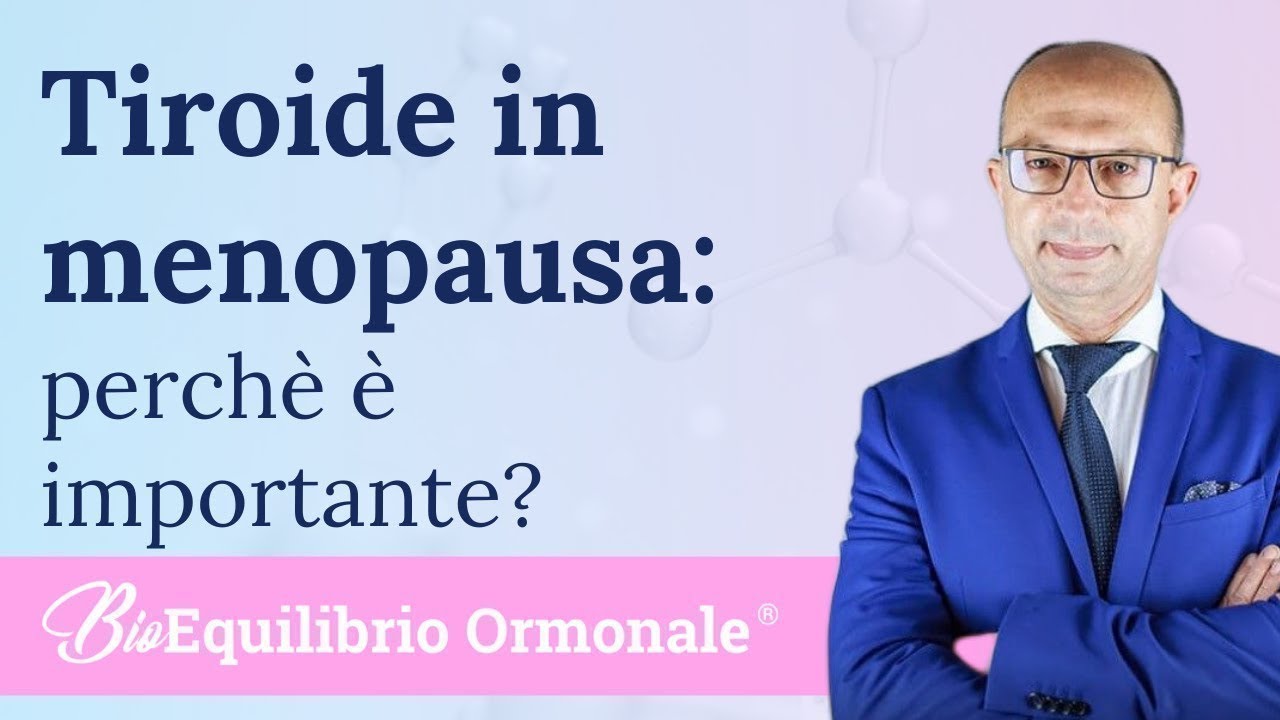 Perché la tiroide è così importante in menopausa 