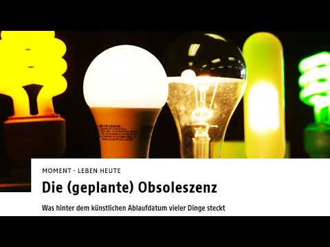 Die (geplante) Obsoleszenz. Was hinter dem künstlichen Ablaufdatum vieler Dinge steckt. Radio Ö1