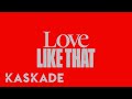 Love Like That | Kaskade | Redux 004