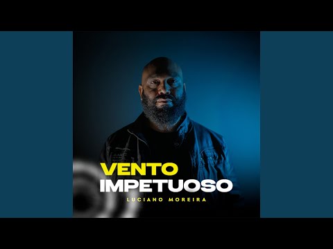Vento Impetuoso - Luciano Moreira