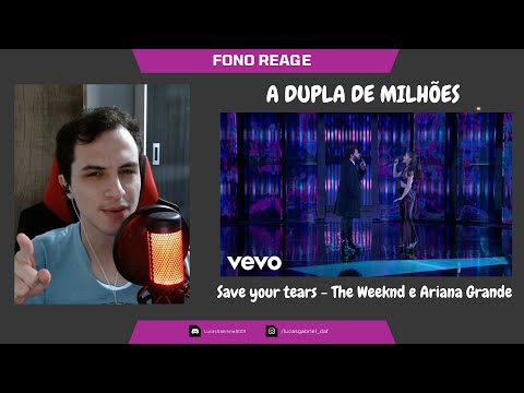 FONO REAGE #42 - DUPLA DE MILHÕES!! "Save Your Tears" - Ariana Grande e The Weeknd.