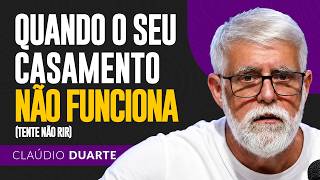 Cláudio Duarte | OS PROBLEMAS DO MEU CASAMENTO NÃO TEM FIM (TENTE NÃO RIR)
