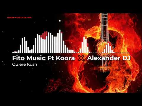 Quiere Kush   Fito Music Ft Koora ❌ Alexander DJ Official Video