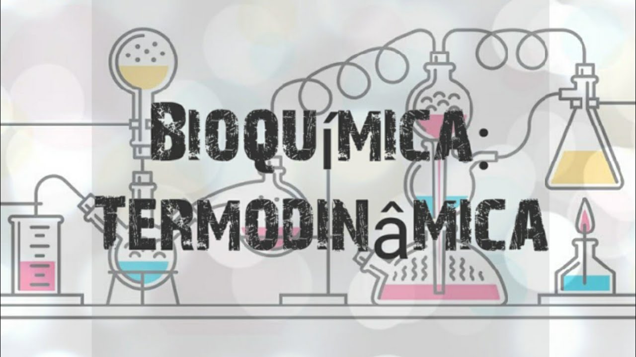 Bioquímica: Termodinâmica