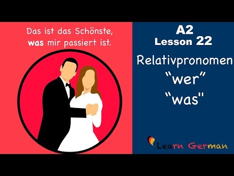 A2 Lesson 22 | Relativpronomen wer und was | Relative pronouns wer and was | German for beginners