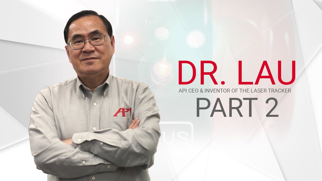 Dr. Lau | Inventor of the Laser Tracker | Part 2