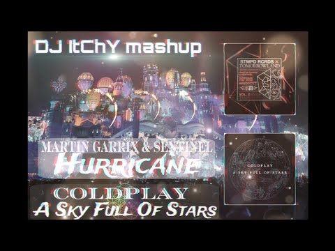Martin Garrix,Sentinel & Coldplay - Hurricane vs A Sky Full Of Stars(DJ ItChY mashup)
