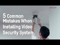 5 Common Mistakes When Installing Video Security System