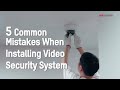 5 Common Mistakes When Installing Video Security System