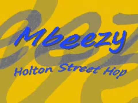 Mbeezy- Holton Street Hop (Original)