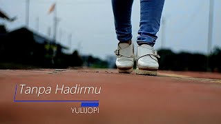 Download lagu Tanpa Hadirmu - YULIJOPI mp3