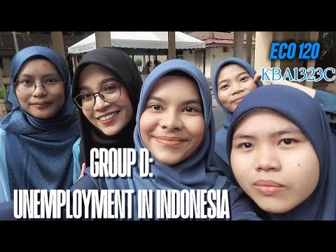 ECO120 | KBA1323C | GROUP D | UNEMPLOYMENT IN INDONESIA 