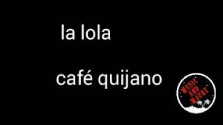 La lola (café quijano) letra
