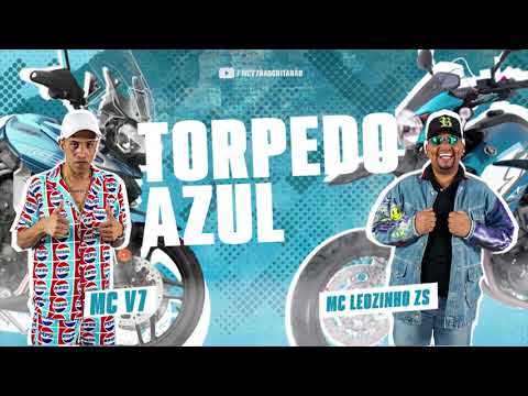 Mc Leozinho Zs , Mc V7 - Torpedo Azul - Dj Yuri Castro 2021