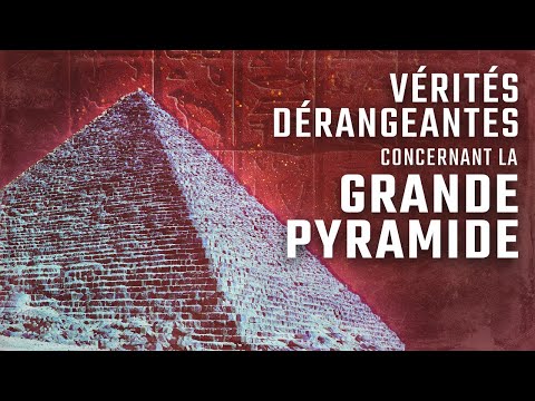 VÉRITÉS DÉRANGEANTES concernant la GRANDE PYRAMIDE