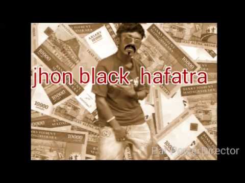 Jhon black;hafatra  (official audio fuck gasy ),teny tsimihety )new 2013