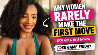 Why women RARELY make the 1st move( Explained by a woman)