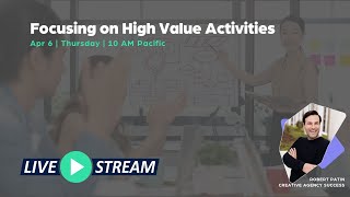 Focusing on High Value Activities