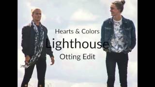 Hearts &amp; Colors - Lighthouse (Otting Edit)