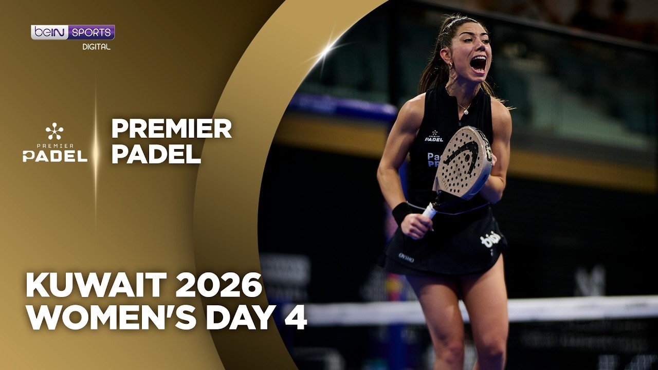 Women's Day 4 Kuwait | Premier Padel HIGHLIGHTS | 10/28/2026 | beIN SPORTS USA