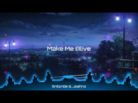Snitzride & Joehnz - Make Me Alive
