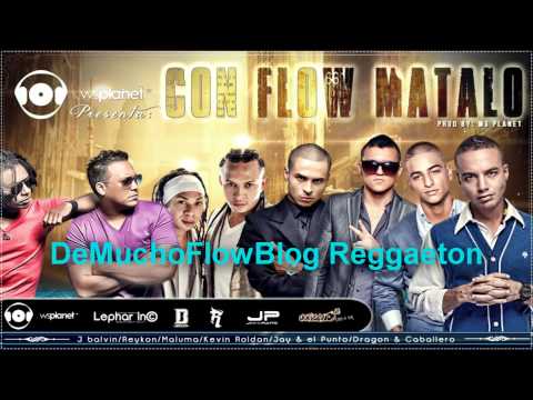Con Flow Matalo - J Balvin Ft. Varios Artistas (Original) ★REGGAETON 2012★ / DALE ME GUSTA