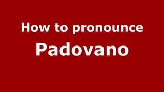 How to pronounce Padovano