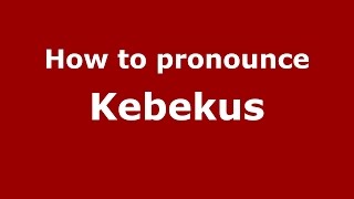 How to pronounce Kebekus