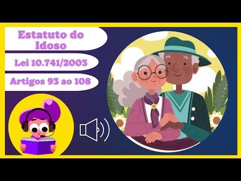 🎧[Áudio] Estatuto do Idoso | Lei nº 10.741/2013 - Arts. 93 ao 108