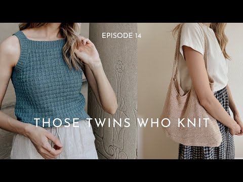 Those Twins Who Knit Episode 14 - a Knitting Podcast