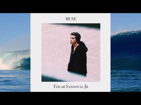 Edgar Sandoval Jr - Muse (Official Audio)