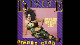 DIVINE - LITTLE BABY ( Ian Coleen New Remix 2023 )