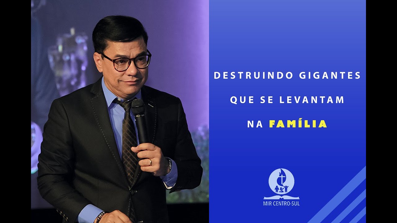 Destruindo gigantes que se levantam na família - Ap. Arão Amazonas
