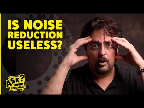 Is Noise Reduction Useless in 2025? | Ask David Bergman