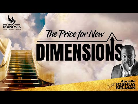 THE PRICE FOR NEW DIMENSIONS WITH APOSTLE JOSHUA SELMAN 21I08I2022